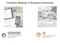 Contribute meetings in business environment ppt powerpoint presentation styles themes cpb
