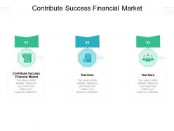 Contribute success financial market ppt powerpoint presentation show graphic tips cpb