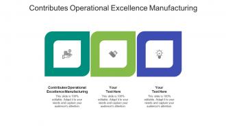 Contributes operational excellence manufacturing ppt powerpoint influencers cpb