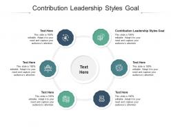 Contribution leadership styles goal ppt powerpoint presentation file show cpb