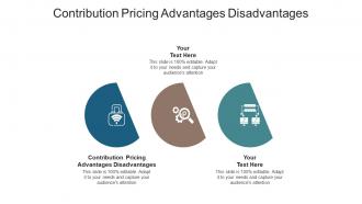 Contribution pricing advantages disadvantages ppt powerpoint presentation icons cpb