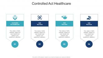 Controlled Act Healthcare In Powerpoint And Google Slides Cpb