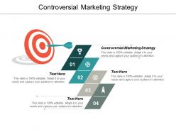 Controversial marketing strategy ppt powerpoint presentation outline graphics design cpb