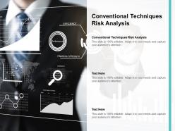 Conventional techniques risk analysis ppt powerpoint presentation inspiration graphics download cpb
