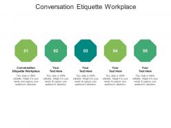 Conversation etiquette workplace ppt powerpoint presentation show designs download cpb