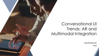 Conversational UI Trends AR And Multimodal Integration PPT Information AT