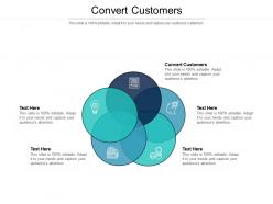 Convert customers ppt powerpoint presentation show tips cpb