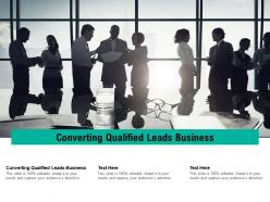 Converting qualified leads business ppt powerpoint presentation professional graphic tips cpb
