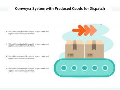 Conveyor system with produced goods for dispatch