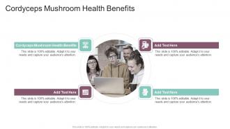 Cordyceps Mushroom Health Benefits In Powerpoint And Google Slides Cpb