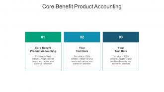 Core benefit product accounting ppt powerpoint presentation professional grid cpb