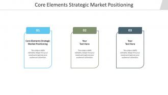 Core elements strategic market positioning ppt powerpoint presentation infographic template structure cpb