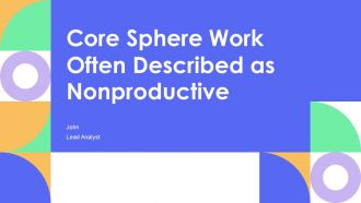 Core Sphere Work Often Described As Nonproductive PPT Information AT