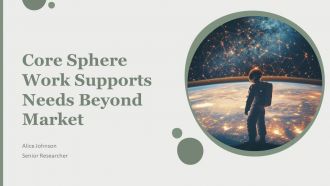 Core Sphere Work Supports Needs Beyond Market PPT Sample AT