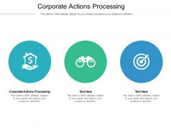 Corporate actions processing ppt powerpoint presentation infographics background images cpb