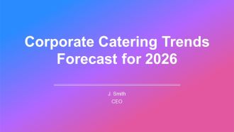 Corporate Catering Trends Forecast For 2026 PPT Sample AT