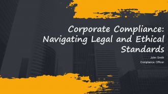 Corporate Compliance Navigating Legal And Ethical Standards PPT Designs AT