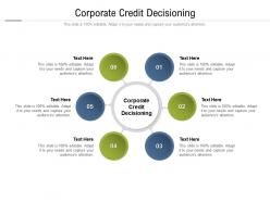 Corporate credit decisioning ppt powerpoint presentation outline objects cpb
