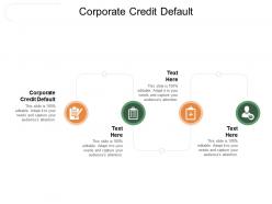 Corporate credit default ppt powerpoint presentation pictures backgrounds cpb
