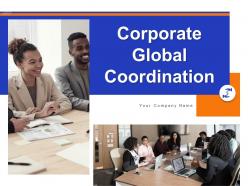 Corporate global coordination powerpoint presentation slides