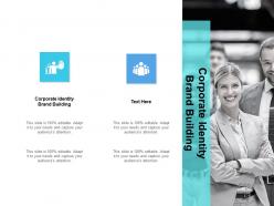 Corporate identity brand building ppt powerpoint presentation maker cpb
