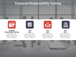 Corporate responsibility training ppt powerpoint presentation model grid cpb
