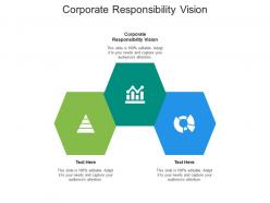 Corporate responsibility vision ppt powerpoint presentation outline clipart cpb