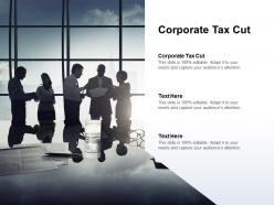 Corporate tax cut ppt powerpoint presentation layouts deck cpb