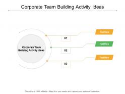 Corporate team building activity ideas ppt powerpoint presentation ideas slide cpb