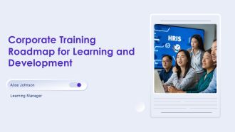 Corporate Training Roadmap For Learning And Development PPT Example AT