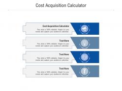 Cost acquisition calculator ppt powerpoint presentation styles designs download cpb