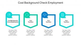 Cost background check employment ppt powerpoint presentation infographic template topics cpb