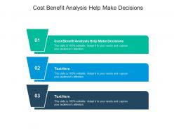 Cost benefit analysis help make decisions ppt powerpoint presentation model demonstration cpb