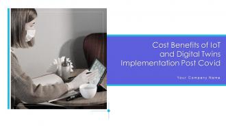 Cost benefits of iot and digital twins implementation post covid powerpoint presentation slides