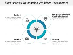 Cost benefits outsourcing workflow development ppt powerpoint presentation styles demonstration cpb