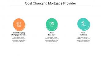 Cost changing mortgage provider ppt powerpoint presentation infographics examples cpb