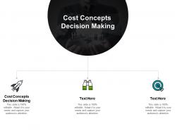 Cost concepts decision making ppt powerpoint presentation icon example file cpb
