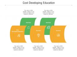 Cost developing education ppt powerpoint presentation infographics slide portrait cpb
