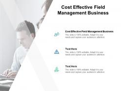 Cost effective field management business ppt powerpoint presentation pictures cpb