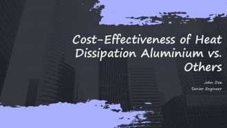 Cost Effectiveness Of Heat Dissipation Aluminium Vs Others PPT Outline ACP