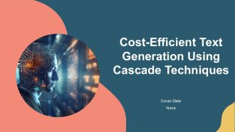 Cost Efficient Text Generation Using Cascade Techniques PPT Template AT