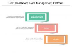 Cost healthcare data management platform ppt powerpoint presentation ideas portrait cpb
