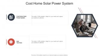 Cost Home Solar Power System In Powerpoint And Google Slides Cpb