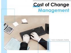 Cost of change management powerpoint presentation slides