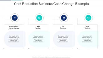 Cost Reduction Business Case Change Example In Powerpoint And Google Slides Cpb