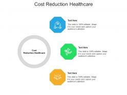 Cost reduction healthcare ppt powerpoint presentation infographic template brochure cpb