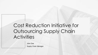 Cost Reduction Initiative For Outsourcing Supply Chain Activities PPT Information AT