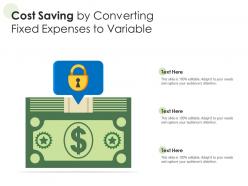 Cost saving by converting fixed expenses to variable