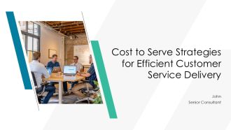Cost To Serve Strategies For Efficient Customer Service Delivery PPT Demonstration AT