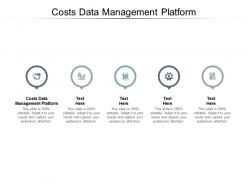Costs data management platform ppt powerpoint presentation portfolio deck cpb